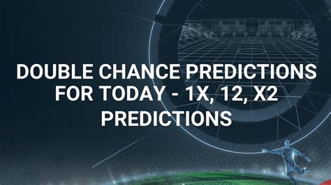 Double Chance Tips, Odds & Predictions .